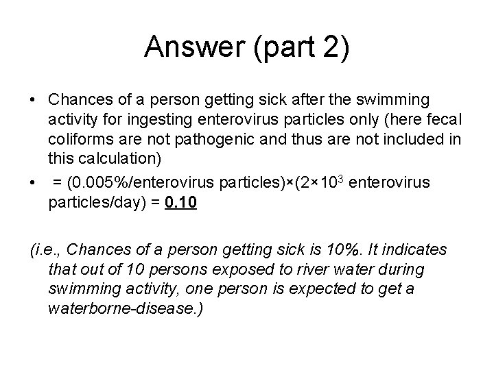 Answer (part 2) • Chances of a person getting sick after the swimming activity