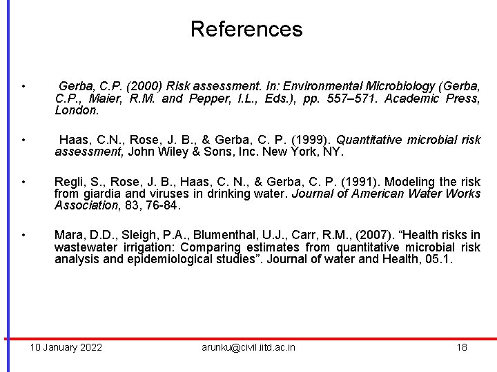 References • Gerba, C. P. (2000) Risk assessment. In: Environmental Microbiology (Gerba, C. P.
