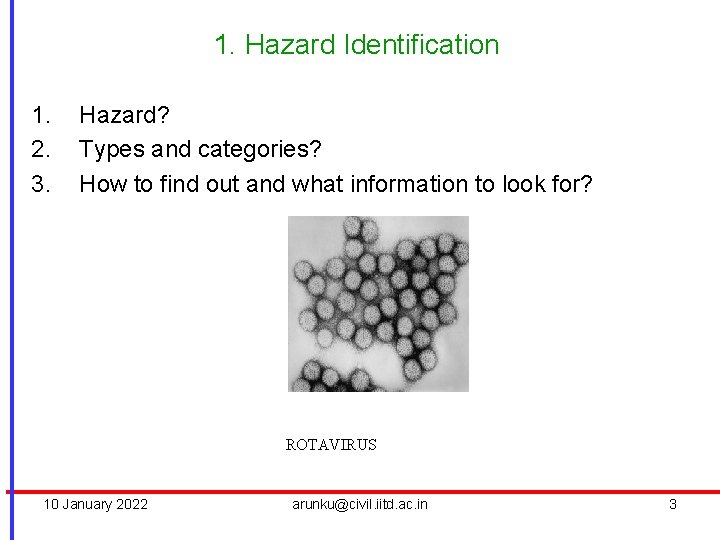 1. Hazard Identification 1. 2. 3. Hazard? Types and categories? How to find out