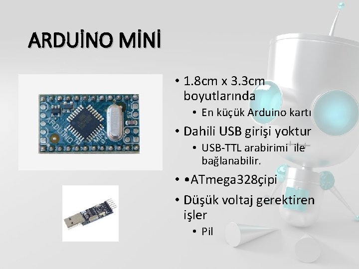 ARDUİNO MİNİ • 1. 8 cm x 3. 3 cm boyutlarında • En küçük