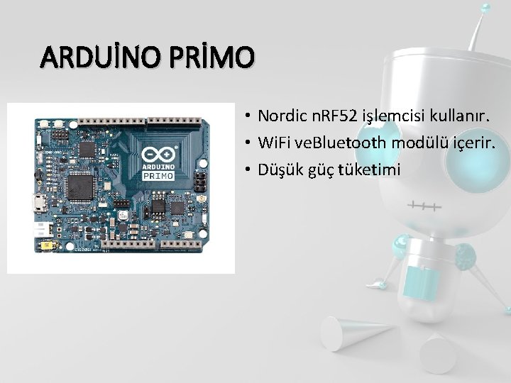 ARDUİNO PRİMO • Nordic n. RF 52 işlemcisi kullanır. • Wi. Fi ve. Bluetooth