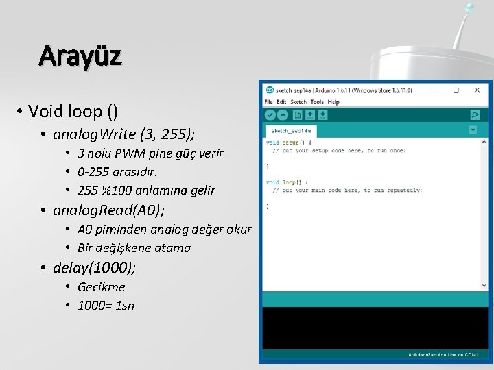 Arayüz • Void loop () • analog. Write (3, 255); • 3 nolu PWM