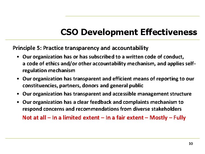 CSO Development Effectiveness Principle 5: Practice transparency and accountability • Our organization has or