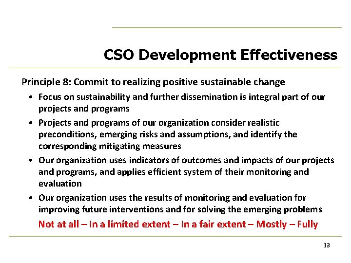 CSO Development Effectiveness Principle 8: Commit to realizing positive sustainable change • Focus on