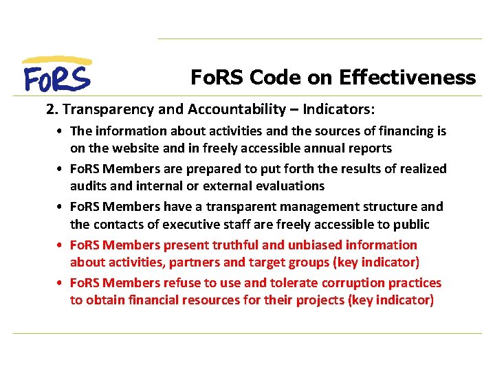 Fo. RS Code on Effectiveness 2. Transparency and Accountability – Indicators: • The information