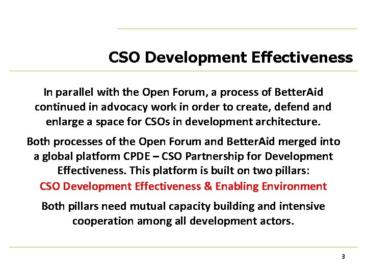 CSO Development Effectiveness In parallel with the Open Forum, a process of Better. Aid