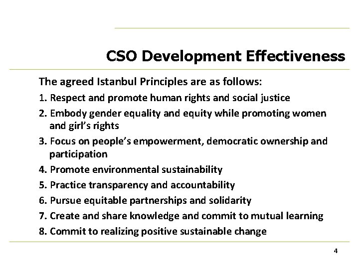 CSO Development Effectiveness The agreed Istanbul Principles are as follows: 1. Respect and promote