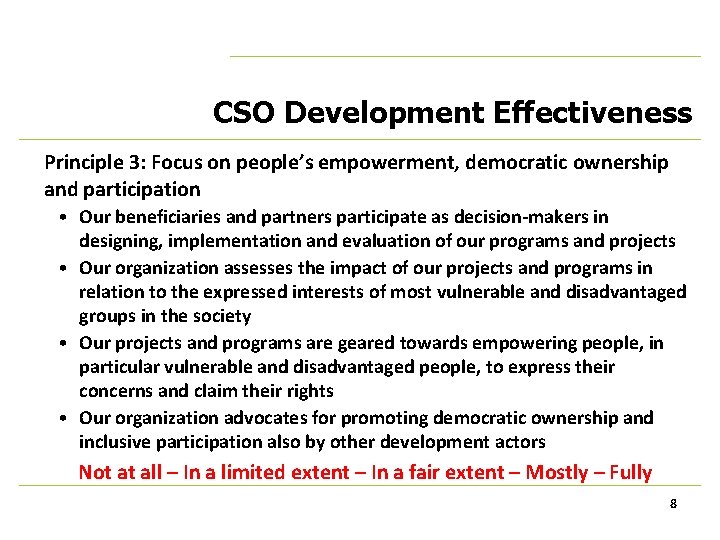 CSO Development Effectiveness Principle 3: Focus on people’s empowerment, democratic ownership and participation •