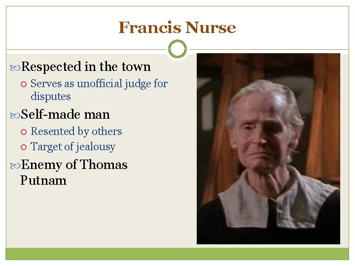 Francis Nurse Respected in the town Serves as unofficial judge for disputes Self-made man