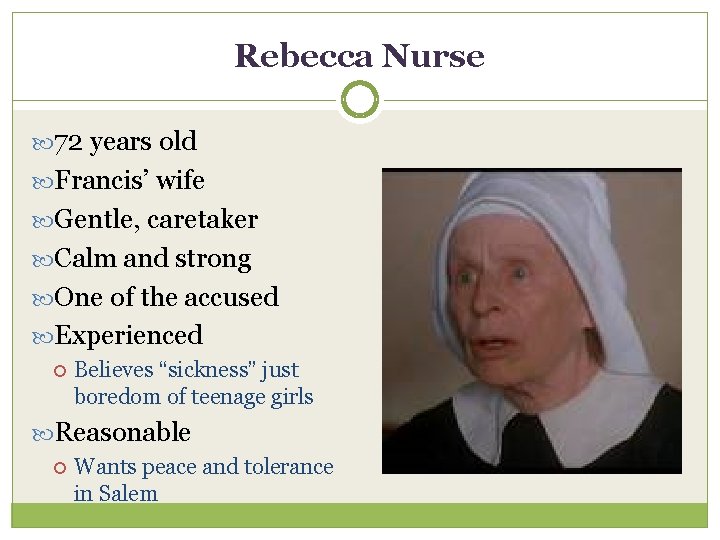 Rebecca Nurse 72 years old Francis’ wife Gentle, caretaker Calm and strong One of