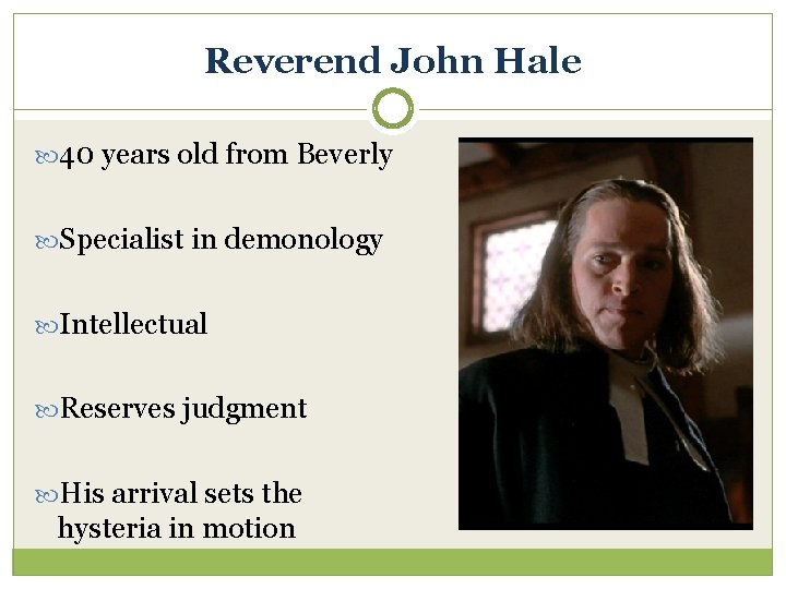 Reverend John Hale 40 years old from Beverly Specialist in demonology Intellectual Reserves judgment