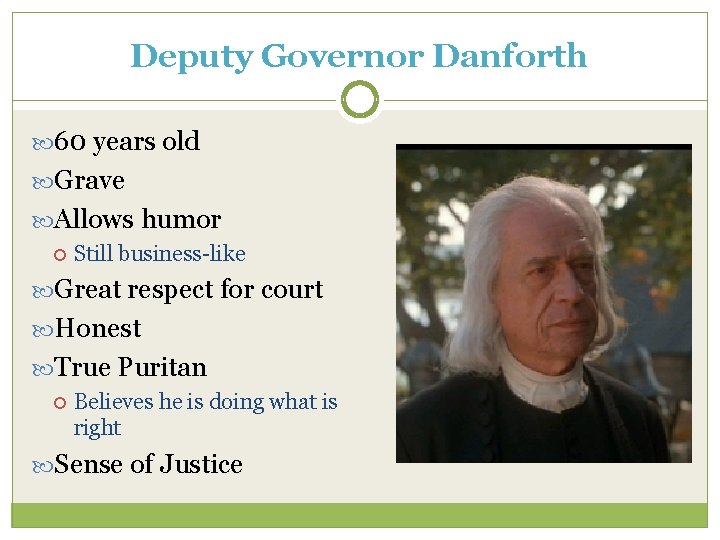 Deputy Governor Danforth 60 years old Grave Allows humor Still business-like Great respect for