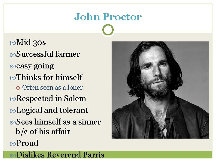 John Proctor Mid 30 s Successful farmer easy going Thinks for himself Often seen John Proctor Mid 30 s Successful farmer easy going Thinks for himself Often seen