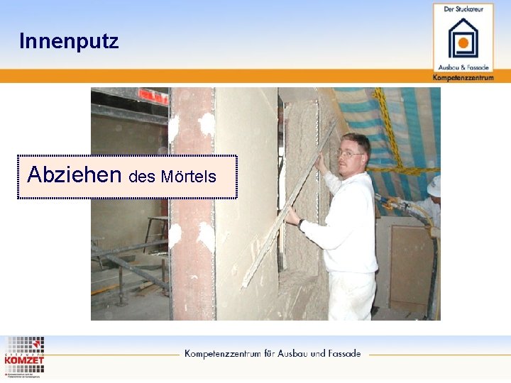 Innenputz Abziehen des Mörtels 