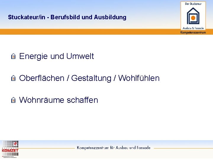 Stuckateur/in - Berufsbild und Ausbildung Energie und Umwelt Oberflächen / Gestaltung / Wohlfühlen Wohnräume