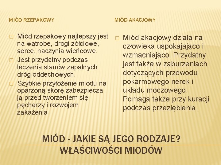 MIÓD RZEPAKOWY � � � Miód rzepakowy najlepszy jest na wątrobę, drogi żółciowe, serce,