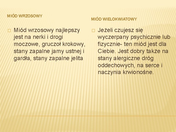 MIÓD WRZOSOWY � Miód wrzosowy najlepszy jest na nerki i drogi moczowe, gruczoł krokowy,