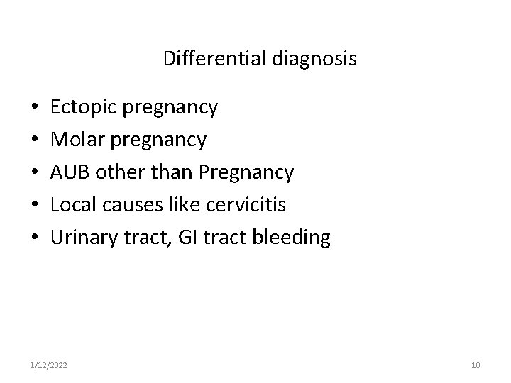 Differential diagnosis • • • Ectopic pregnancy Molar pregnancy AUB other than Pregnancy Local