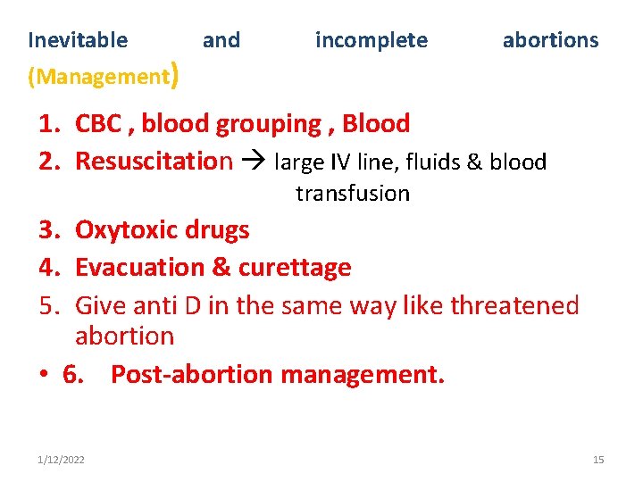 Inevitable (Management) and incomplete abortions 1. CBC , blood grouping , Blood 2. Resuscitation