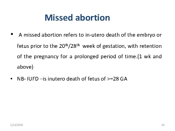 Missed abortion • A missed abortion refers to in-utero death of the embryo or