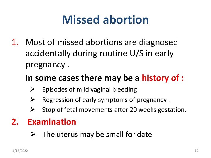 Missed abortion 1. Most of missed abortions are diagnosed accidentally during routine U/S in