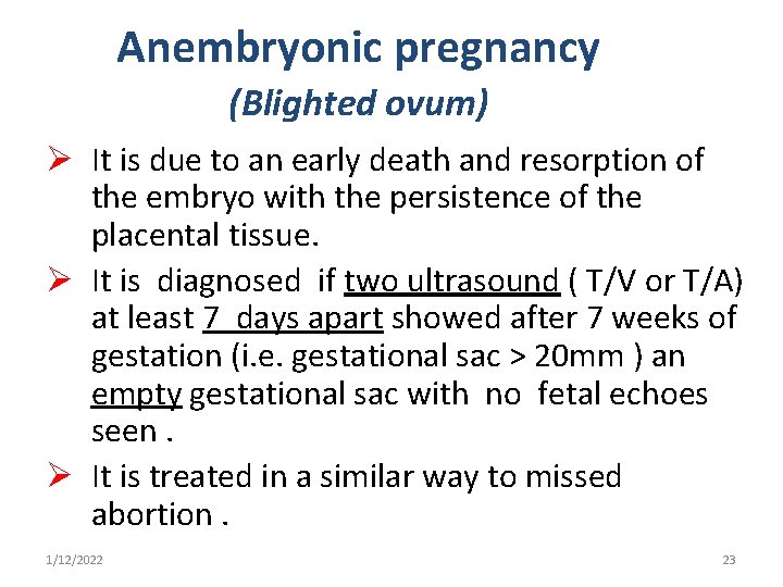 Anembryonic pregnancy (Blighted ovum) Ø It is due to an early death and resorption