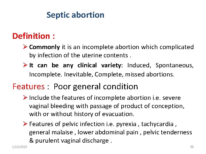 Septic abortion Definition : Ø Commonly it is an incomplete abortion which complicated by