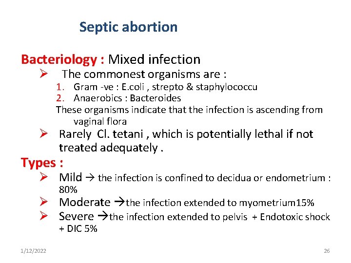 Septic abortion Bacteriology : Mixed infection Ø The commonest organisms are : 1. Gram