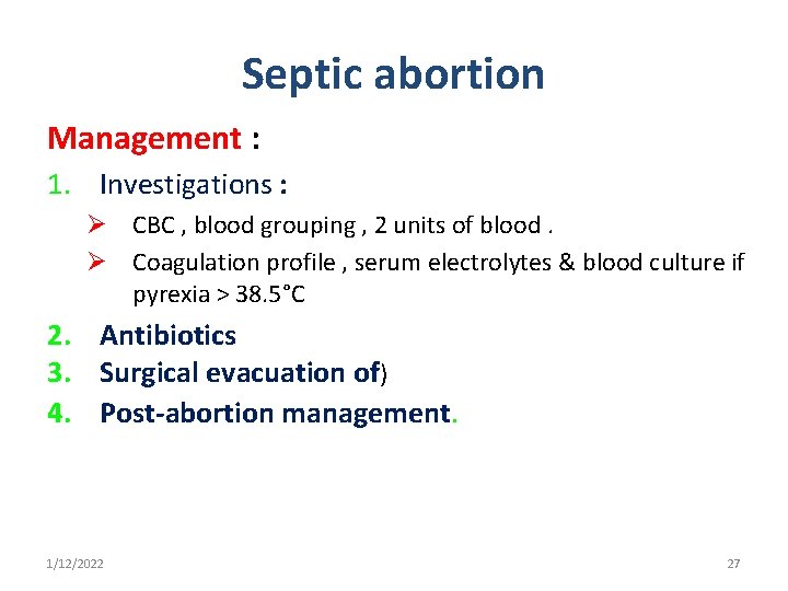 Septic abortion Management : 1. Investigations : Ø CBC , blood grouping , 2