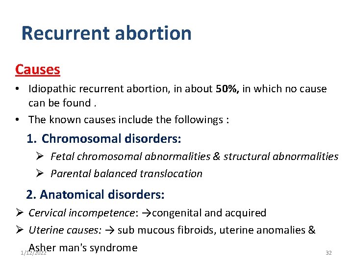 Recurrent abortion Causes • Idiopathic recurrent abortion, in about 50%, in which no cause