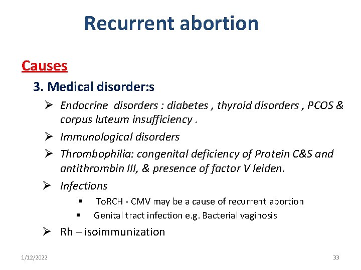 Recurrent abortion Causes 3. Medical disorder: s Ø Endocrine disorders : diabetes , thyroid