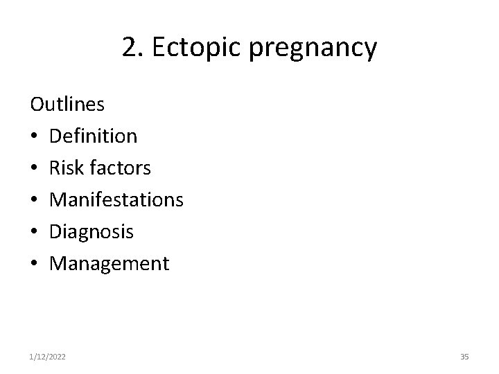 2. Ectopic pregnancy Outlines • Definition • Risk factors • Manifestations • Diagnosis •