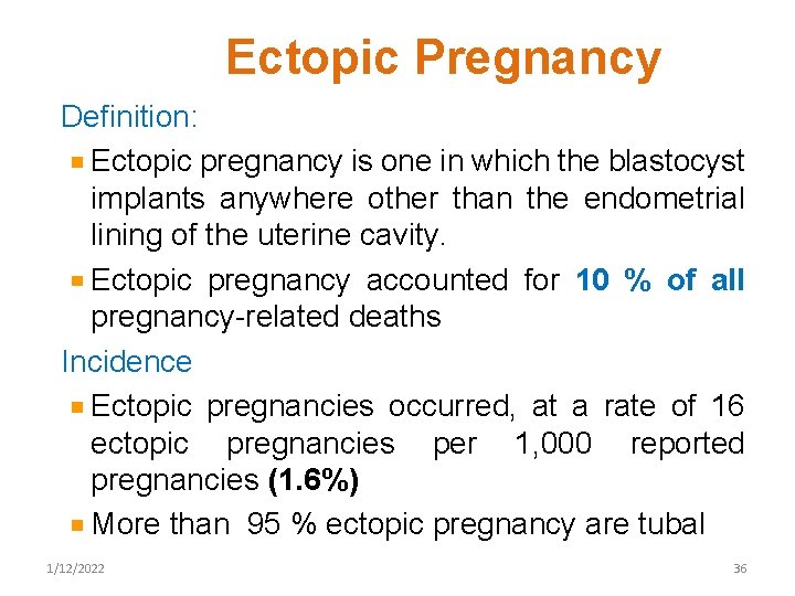 Ectopic Pregnancy Definition: Ectopic pregnancy is one in which the blastocyst implants anywhere other