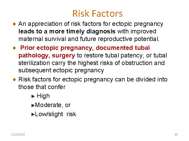 Risk Factors An appreciation of risk factors for ectopic pregnancy leads to a more