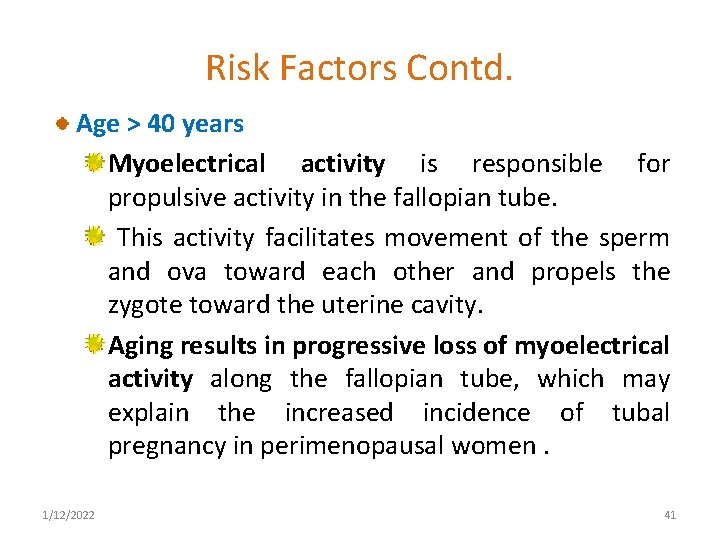 Risk Factors Contd. Age > 40 years Myoelectrical activity is responsible for propulsive activity
