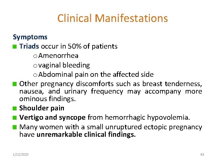 Clinical Manifestations Symptoms Triads occur in 50% of patients o Amenorrhea o vaginal bleeding