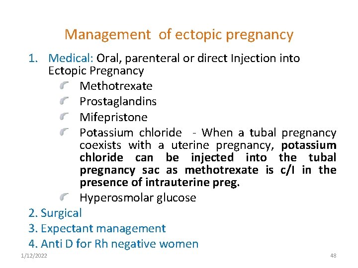 Management of ectopic pregnancy 1. Medical: Oral, parenteral or direct Injection into Ectopic Pregnancy