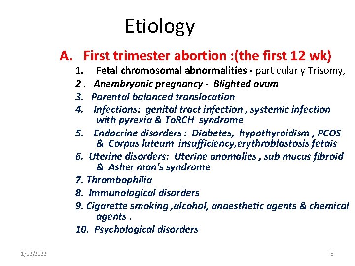 Etiology A. First trimester abortion : (the first 12 wk) 1. 2. 3. 4.