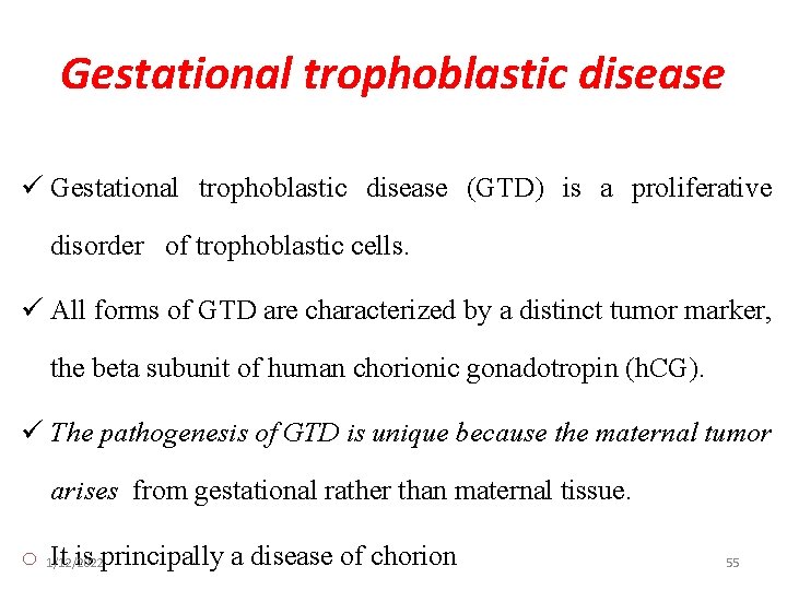 Gestational trophoblastic disease ü Gestational trophoblastic disease (GTD) is a proliferative disorder of trophoblastic