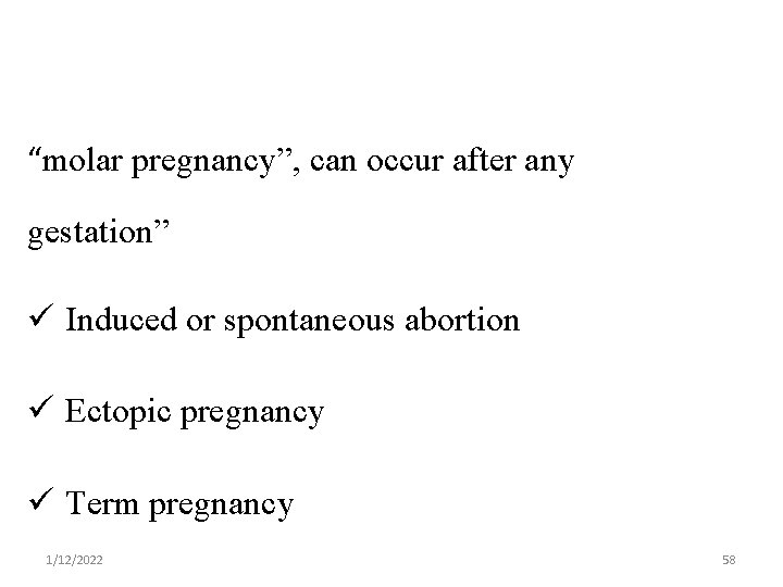 “molar pregnancy”, can occur after any gestation” ü Induced or spontaneous abortion ü Ectopic