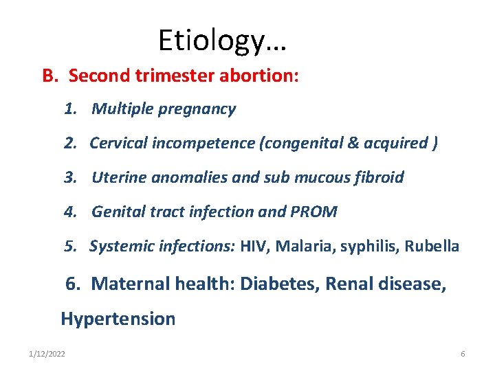 Etiology… B. Second trimester abortion: 1. Multiple pregnancy 2. Cervical incompetence (congenital & acquired