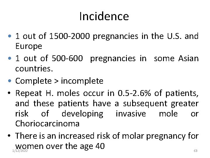 Incidence • 1 out of 1500 -2000 pregnancies in the U. S. and Europe