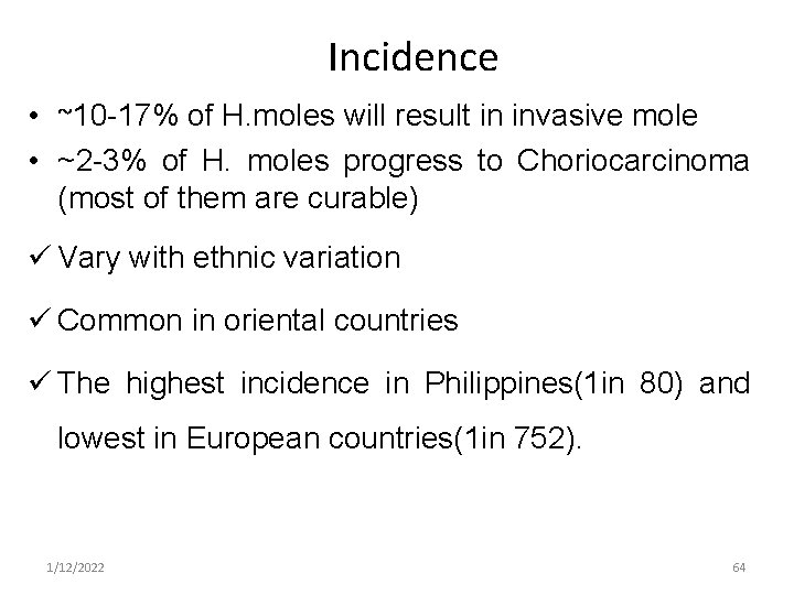 Incidence • ~10 -17% of H. moles will result in invasive mole • ~2