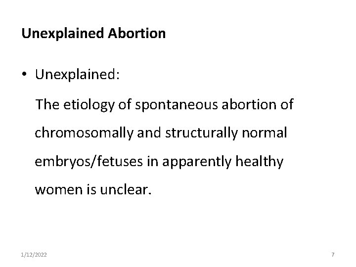 Unexplained Abortion • Unexplained: The etiology of spontaneous abortion of chromosomally and structurally normal