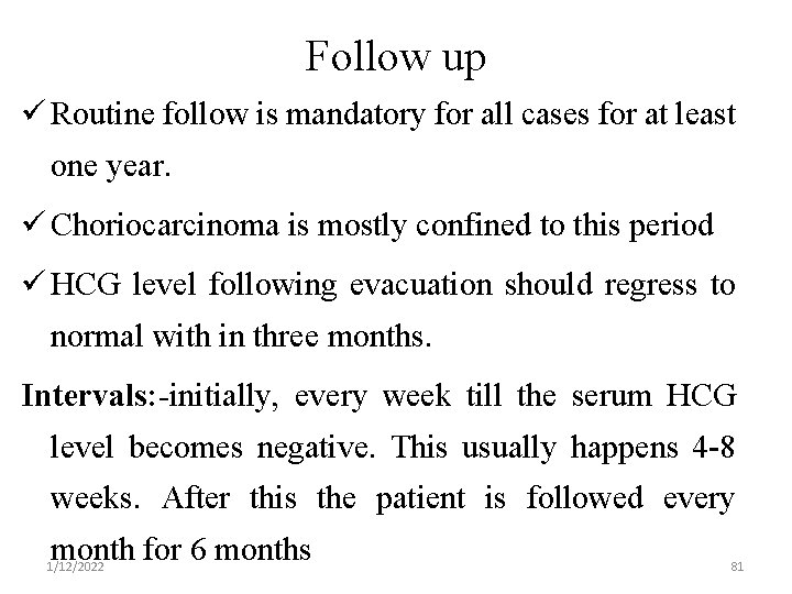 Follow up ü Routine follow is mandatory for all cases for at least one