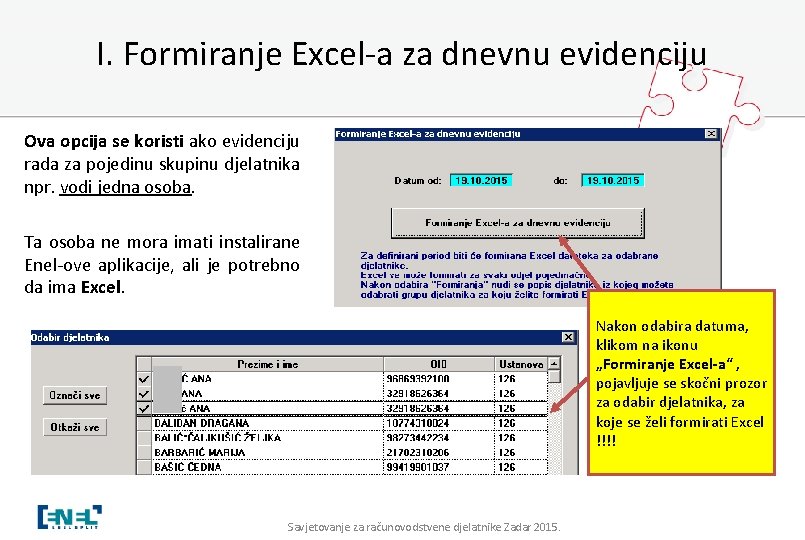 I. Formiranje Excel-a za dnevnu evidenciju Ova opcija se koristi ako evidenciju rada za