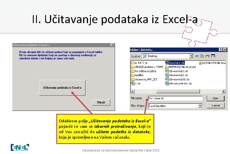 II. Učitavanje podataka iz Excel-a Odabirom polja „Učitavanje podataka iz Excel-a“ pojaviti će vam