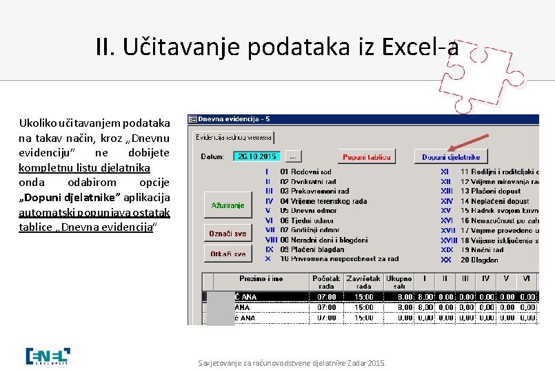 II. Učitavanje podataka iz Excel-a Ukoliko učitavanjem podataka na takav način, kroz „Dnevnu evidenciju”