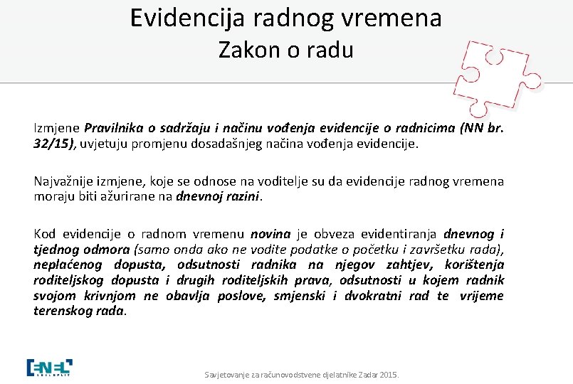 Evidencija radnog vremena Zakon o radu Izmjene Pravilnika o sadržaju i načinu vođenja evidencije