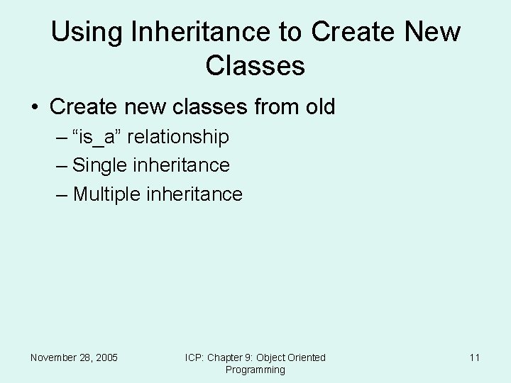 Using Inheritance to Create New Classes • Create new classes from old – “is_a”